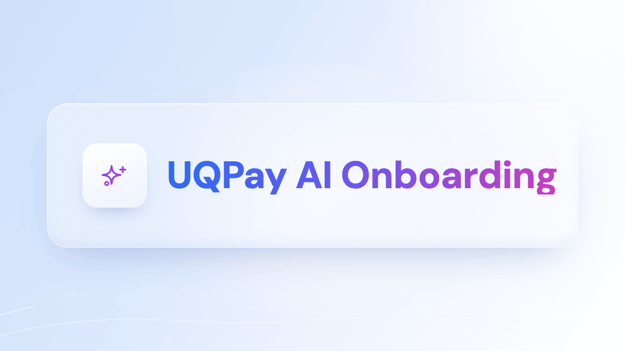 Why Merchant KYC Is Slow, and How UQPay Uses AI to Speed It Up