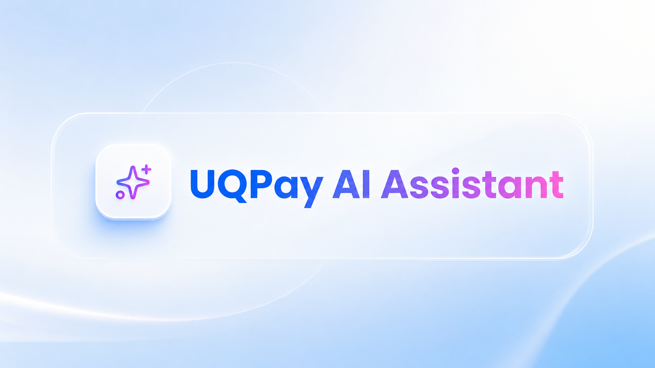 Meet UQPay AI Merchant Assistant: Faster Answers for Global Payment Questions